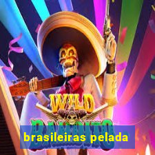 brasileiras pelada